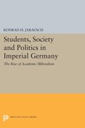 Students, Society and Politics in Imperial Germany | Konrad H. Jarausch | 
