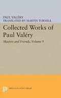 Collected Works of Paul Valery, Volume 9: Masters and Friends | Paul Valery | 
