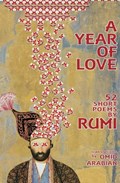 A Year Of Love: 52 Short Poems by Rumi | Omid Arabian | 