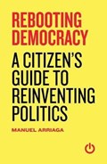 Rebooting Democracy | Manuel Arriaga | 