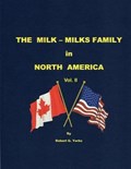 The Milk-Milks Family in North America, Volume II | Robert G. Yorks | 