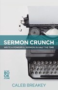 Sermon Crunch | Caleb Breakey | 