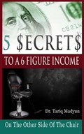 5 $ecrets To A 6 Figure Income | Tariq Madyun | 