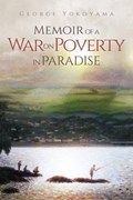 Memoir of a War on Poverty in Paradise | George Yokoyama | 