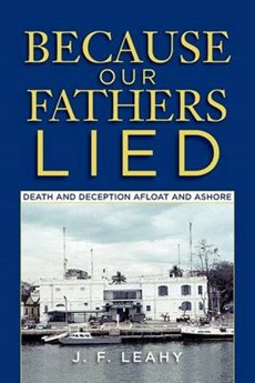 Because Our Fathers Lied: Death and Deception Afloat and Ashore