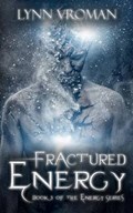 Fractured Energy | Lynn Vroman | 