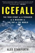 Icefall: The True Story of a Teenager on a Mission to the Top of the World | Alex Staniforth | 