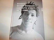 Basquiat Before Basquiat: East 12th Street 1979-1980