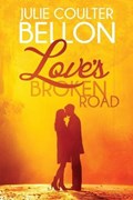 Love's Broken Road | Julie Coulter Bellon | 