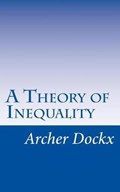 A Theory of Inequality | Archer Dockx | 
