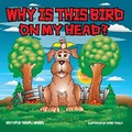 Why Is This Bird On My Head? | Karen L Nourse | 