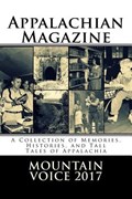 Appalachian Magazine's Mountain Voice: 2017: A Collection of Memories, Histories, and Tall Tales of Appalachia | Appalachian Magazine | 