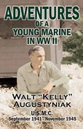 Adventures of a Young Marine in WWII | Walter Augustyniak | 