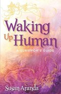 Waking Up Human | Susan Aranda | 