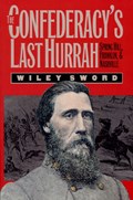 The Confederacy's Last Hurrah | Wiley Sword | 