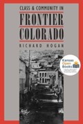 Class and Community in Frontier Colorado | Richard Hogan | 