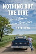Nothing but the Dirt | Kate Benz | 