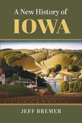 A New History of Iowa | Jeff Bremer | 