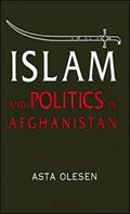 Islam and Politics in Afghanistan | Asta Olesen | 