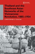 Thailand and the Southeast Asian Networks of The Vietnamese Revolution, 1885-1954 | Christopher E. Goscha | 