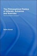 The Philosophical Poetics of Alfarabi, Avicenna and Averroes | Salim Kemal | 