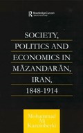 Society, Politics and Economics in Mazandaran, Iran 1848-1914 | Mohammad Ali Kazembeyki | 