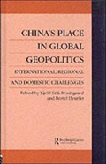 China's Place in Global Geopolitics | Kjeld Erik Broedsgaard ; Bertel Heurlin | 