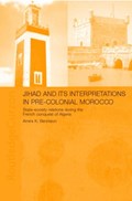 Jihad and its Interpretation in Pre-Colonial Morocco | Amira K. Bennison | 