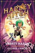 Harley Hitch and the Iron Forest | Vashti Hardy | 