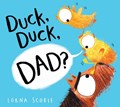 Duck, Duck, Dad? (HB) | Lorna Scobie | 