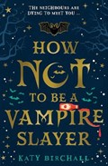 How Not To Be A Vampire Slayer | Katy Birchall | 