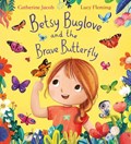 Betsy Buglove and the Brave Butterfly (PB) | Catherine Jacob | 
