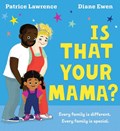 Is That Your Mama? (PB) | Patrice Lawrence | 