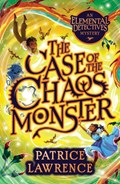 The Case of the Chaos Monster: an Elemental Detectives Adventure | Patrice Lawrence | 