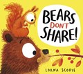 Bears Don't Share! (HB) | Lorna Scobie | 