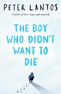The Boy Who Didn't Want to Die | Peter Lantos | 