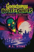 Goosebumps: House of Shivers: Scariest. Book. Ever. | R.L. Stine | 