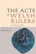 The Acts of Welsh Rulers, 1120-1283 | Huw Pryce | 