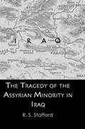 The Tragedy of the Assyrian Minority in Iraq | R.S. Stafford | 