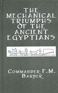 The Mechanical Triumphs of the Ancient Egyptians | F.M. Barber | 