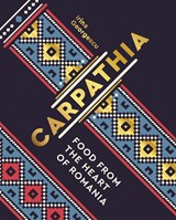 Carpathia: food from the heart of romania | Irina Georgescu | 9780711241824