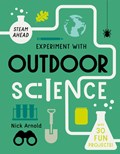 Experiment with Outdoor Science: Fun Projects to Try at Home | Nick Arnold | 