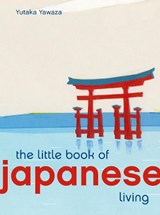 Little book of japanese living | Yutaka Yazawa | 9780711249929