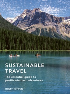 Sustainable travel - The essential guide to positive impact adventures