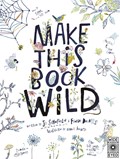 Make This Book Wild | Fiona Danks ; Jo Schofield | 