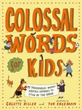 Colossal Words for Kids | Colette Hiller | 