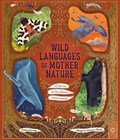 Wild Languages of Mother Nature: 48 Stories of How Nature Communicates | Gabby Dawnay | 
