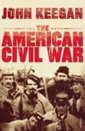 The American Civil War | John Keegan | 