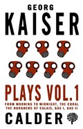 Plays Volume 1 | Georg Kaiser | 