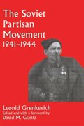 The Soviet Partisan Movement, 1941-1944 | Leonid D. Grenkevich | 